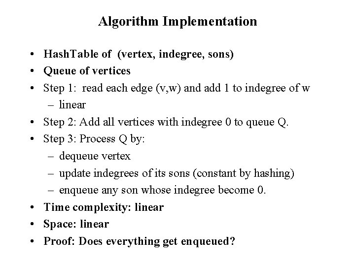 Algorithm Implementation • Hash. Table of (vertex, indegree, sons) • Queue of vertices •