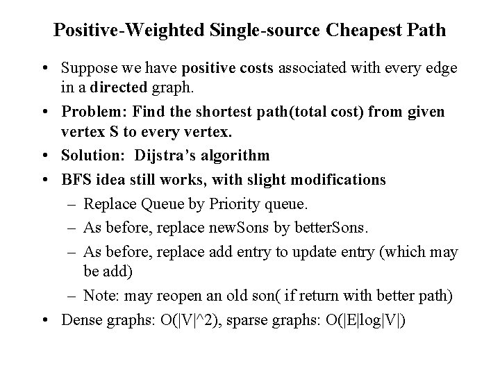 Positive-Weighted Single-source Cheapest Path • Suppose we have positive costs associated with every edge