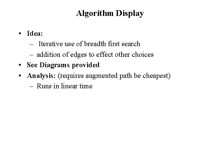 Algorithm Display • Idea: – Iterative use of breadth first search – addition of