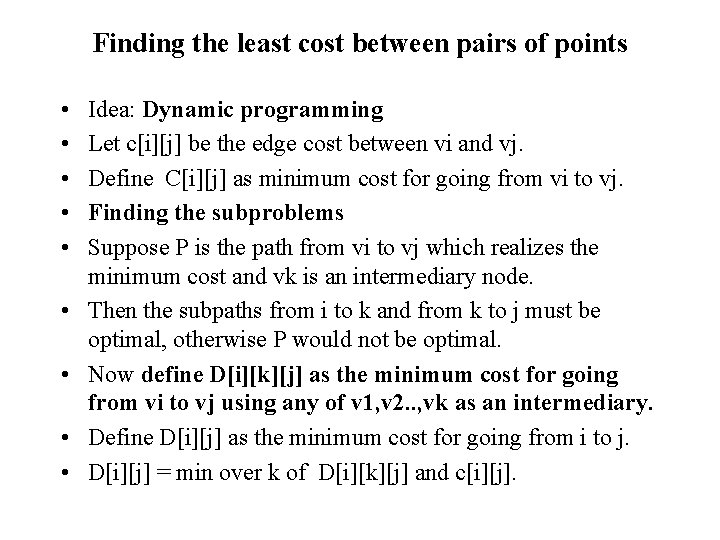 Finding the least cost between pairs of points • • • Idea: Dynamic programming