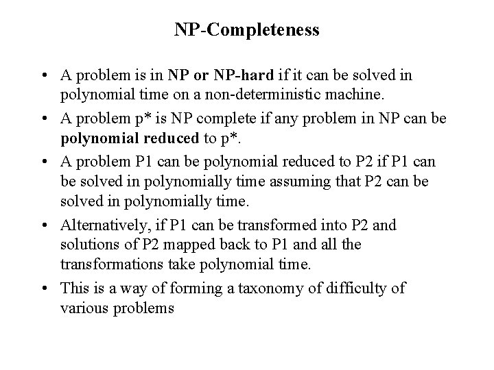 NP-Completeness • A problem is in NP or NP-hard if it can be solved