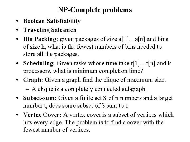 NP-Complete problems • Boolean Satisfiability • Traveling Salesmen • Bin Packing: given packages of