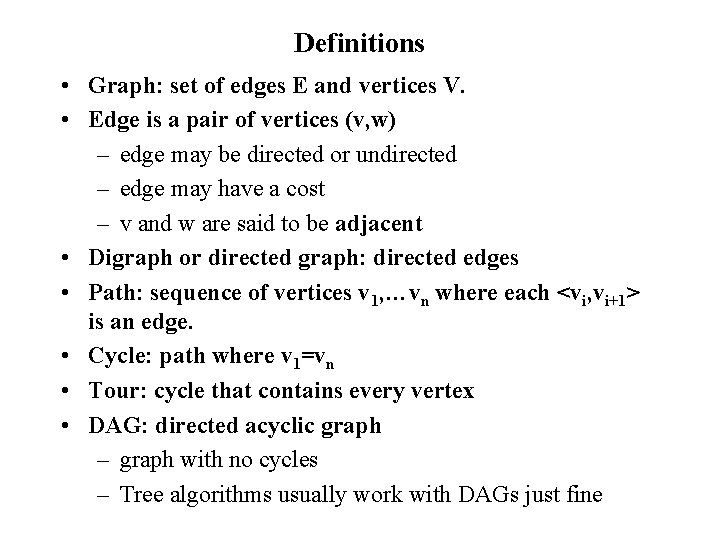Definitions • Graph: set of edges E and vertices V. • Edge is a