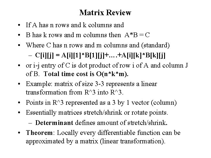 Matrix Review • If A has n rows and k columns and • B