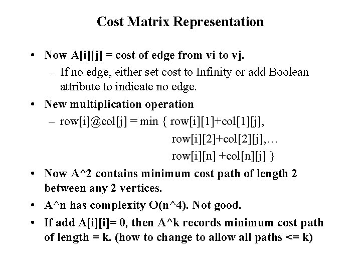 Cost Matrix Representation • Now A[i][j] = cost of edge from vi to vj.