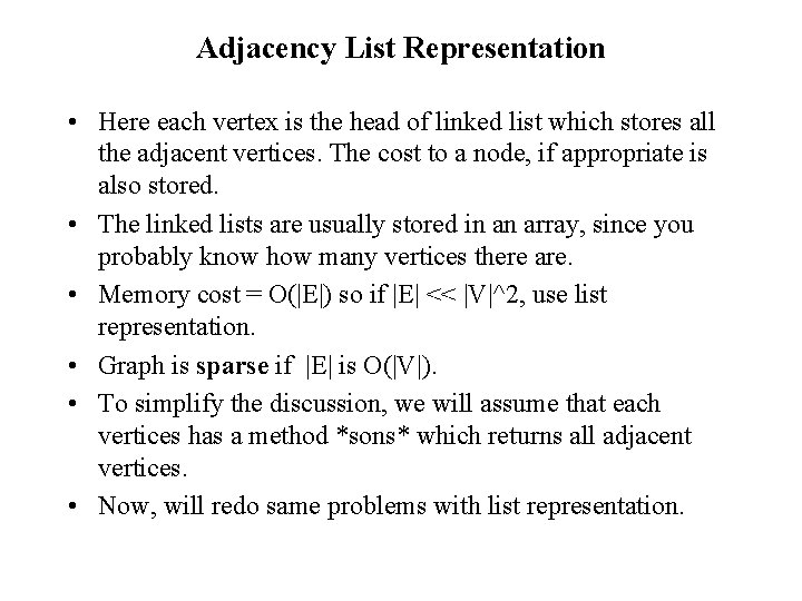 Adjacency List Representation • Here each vertex is the head of linked list which