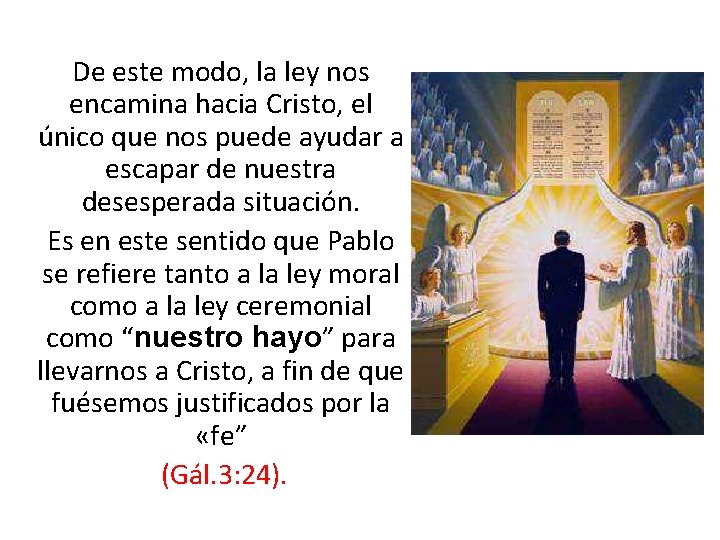 De este modo, la ley nos encamina hacia Cristo, el único que nos puede