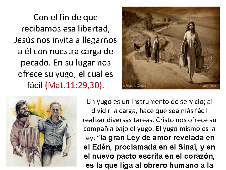 Con el fin de que recibamos esa libertad, Jesús nos invita a llegarnos a