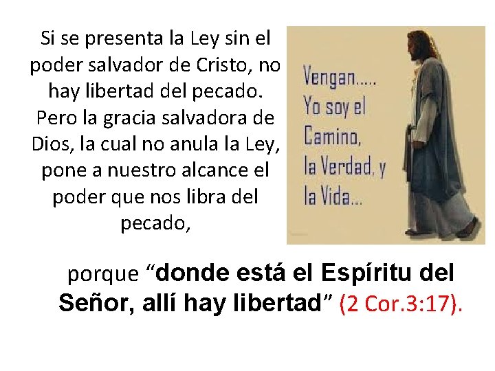 Si se presenta la Ley sin el poder salvador de Cristo, no hay libertad