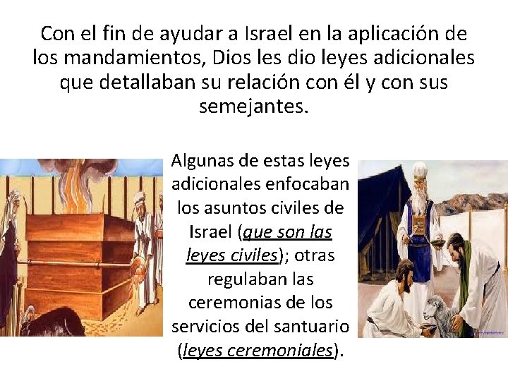 Con el fin de ayudar a Israel en la aplicación de los mandamientos, Dios