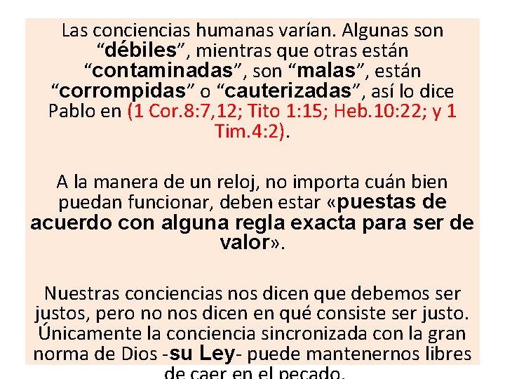 Las conciencias humanas varían. Algunas son “débiles”, mientras que otras están “contaminadas”, son “malas”,