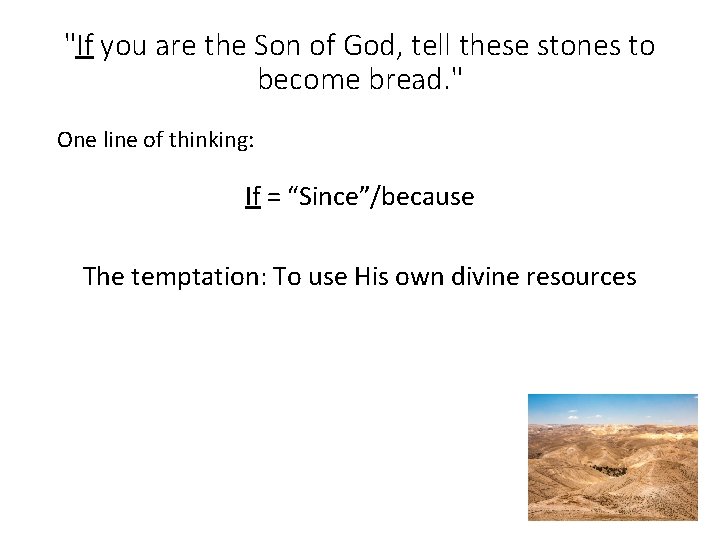"If you are the Son of God, tell these stones to become bread. " "If you are the Son of God, tell these stones to become bread. "