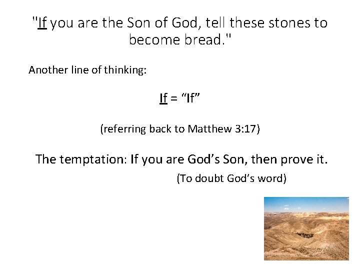 "If you are the Son of God, tell these stones to become bread. " "If you are the Son of God, tell these stones to become bread. "