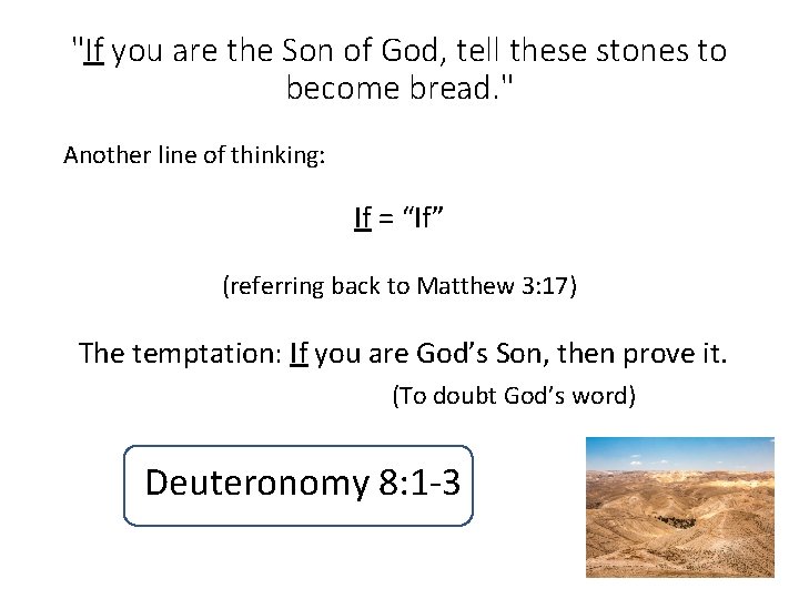 "If you are the Son of God, tell these stones to become bread. " "If you are the Son of God, tell these stones to become bread. "