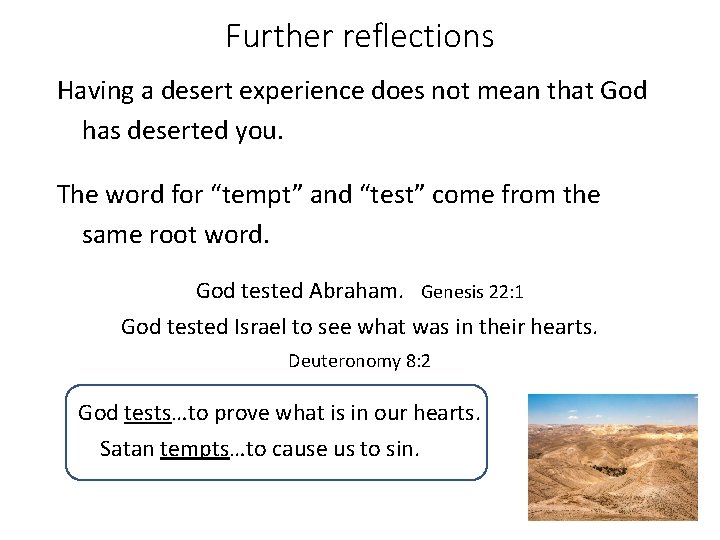 Further reflections Having a desert experience does not mean that God has deserted you. Further reflections Having a desert experience does not mean that God has deserted you.