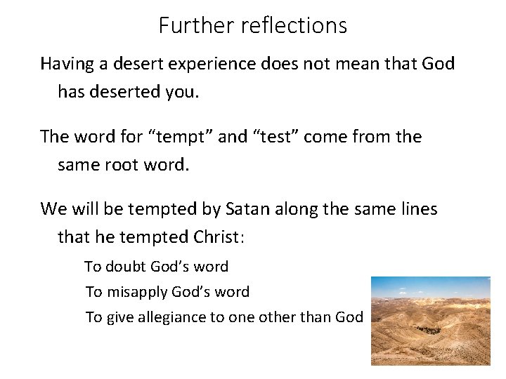 Further reflections Having a desert experience does not mean that God has deserted you. Further reflections Having a desert experience does not mean that God has deserted you.