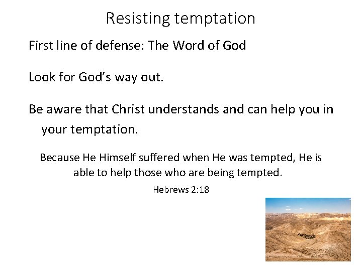Resisting temptation First line of defense: The Word of God Look for God’s way Resisting temptation First line of defense: The Word of God Look for God’s way