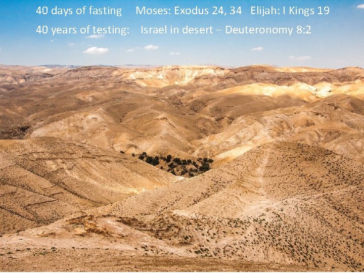 40 days of fasting Moses: Exodus 24, 34 Elijah: I Kings 19 40 years 40 days of fasting Moses: Exodus 24, 34 Elijah: I Kings 19 40 years