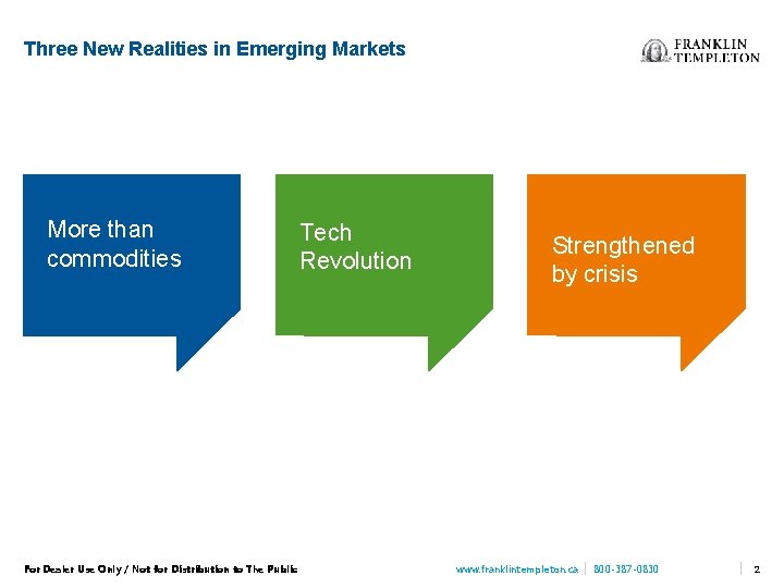 Three New Realities in Emerging Markets More than commodities For Dealer Use Only /