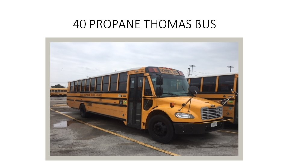 40 PROPANE THOMAS BUS 