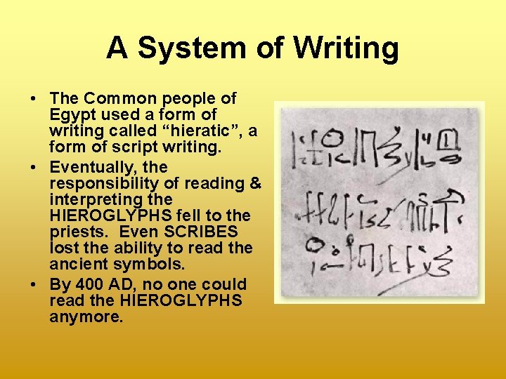 A System of Writing • The Common people of Egypt used a form of