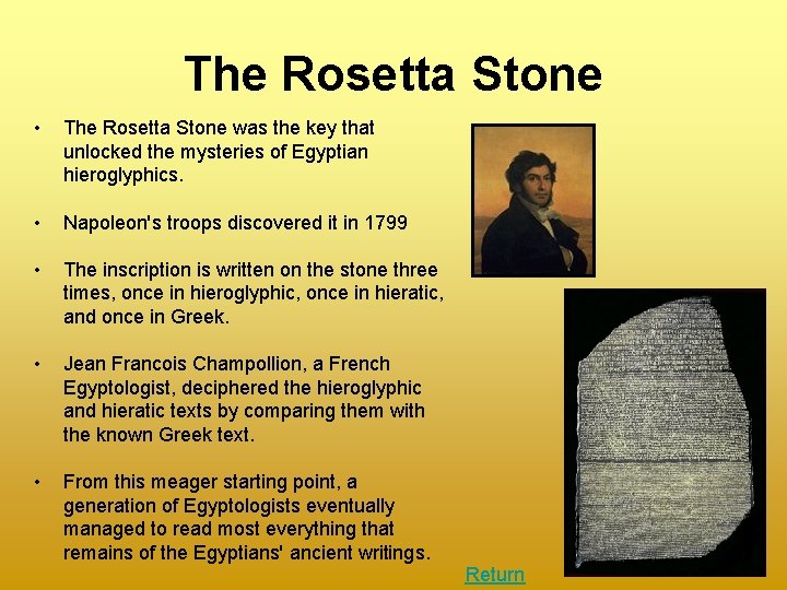 The Rosetta Stone • The Rosetta Stone was the key that unlocked the mysteries