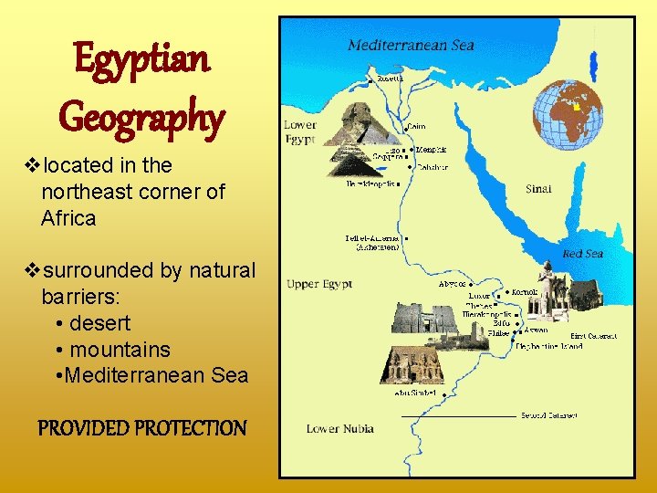 Egyptian Geography vlocated in the northeast corner of Africa vsurrounded by natural barriers: •