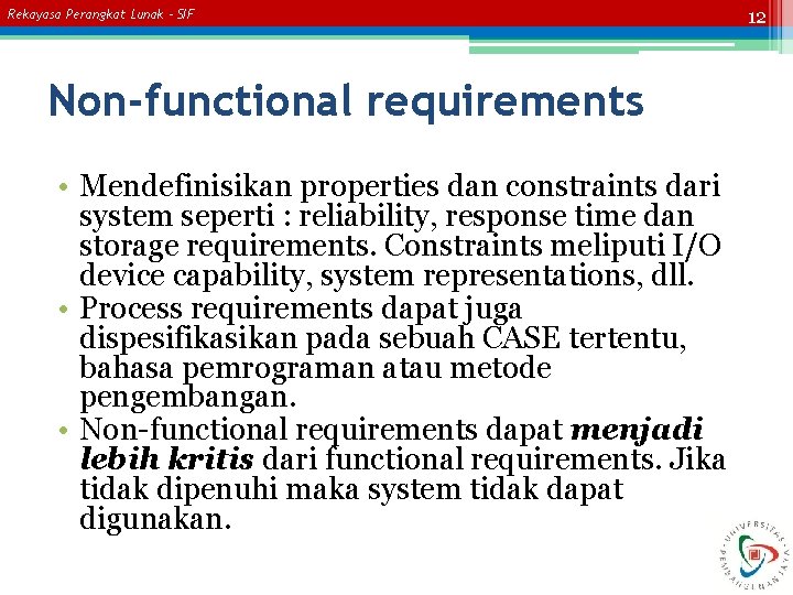 Rekayasa Perangkat Lunak – SIF Non-functional requirements • Mendefinisikan properties dan constraints dari system