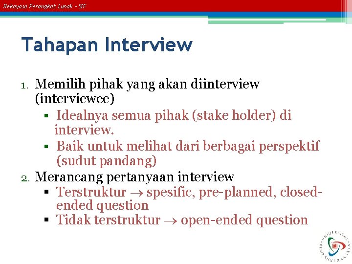 Rekayasa Perangkat Lunak – SIF Tahapan Interview Memilih pihak yang akan diinterview (interviewee) §