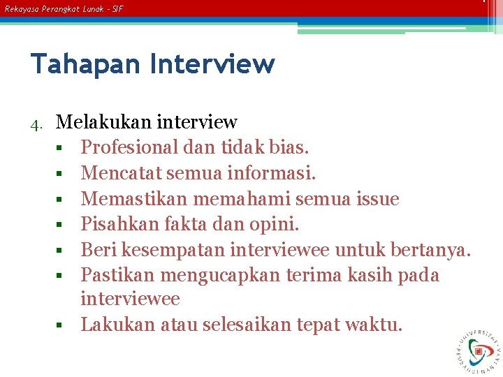 Rekayasa Perangkat Lunak – SIF Tahapan Interview 4. Melakukan interview § Profesional dan tidak