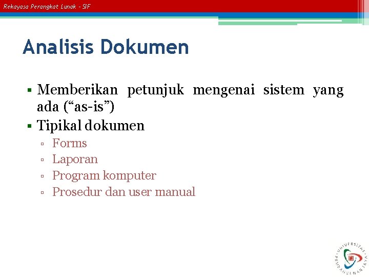 Rekayasa Perangkat Lunak – SIF Analisis Dokumen Memberikan petunjuk mengenai sistem yang ada (“as-is”)