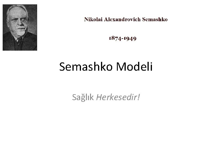 Semashko Modeli Sağlık Herkesedir! 