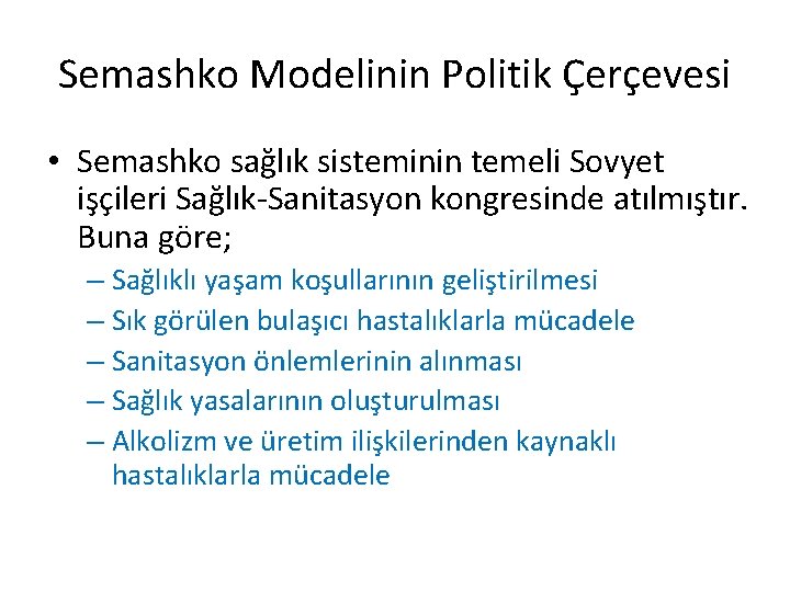 Semashko Modelinin Politik Çerçevesi • Semashko sağlık sisteminin temeli Sovyet işçileri Sağlık-Sanitasyon kongresinde atılmıştır.