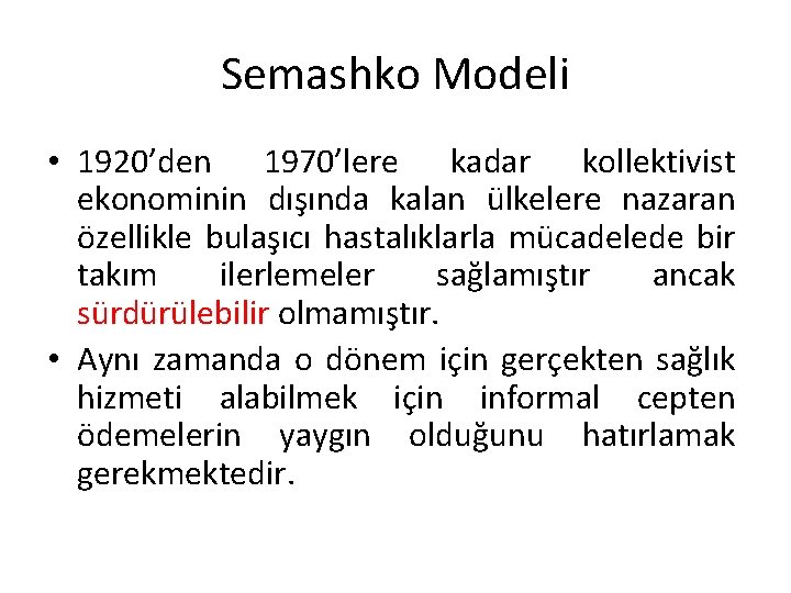 Semashko Modeli • 1920’den 1970’lere kadar kollektivist ekonominin dışında kalan ülkelere nazaran özellikle bulaşıcı