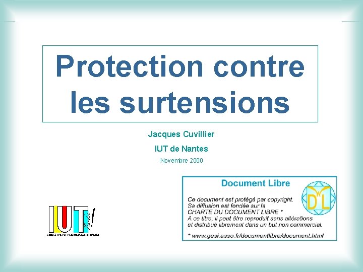 Protection contre les surtensions Jacques Cuvillier IUT de Nantes Novembre 2000 