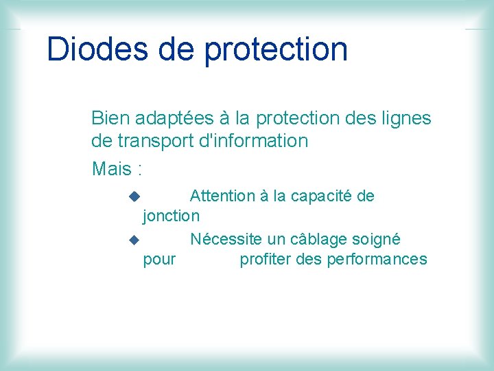 Diodes de protection Bien adaptées à la protection des lignes de transport d'information Mais