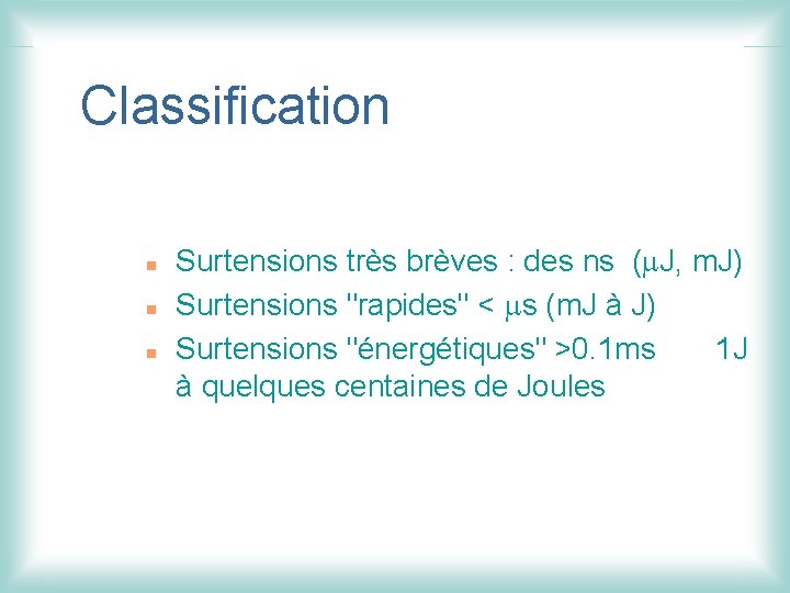Classification n Surtensions très brèves : des ns (m. J, m. J) Surtensions "rapides"