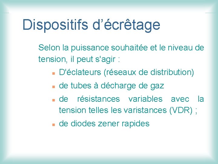 Dispositifs d’écrêtage Selon la puissance souhaitée et le niveau de tension, il peut s'agir