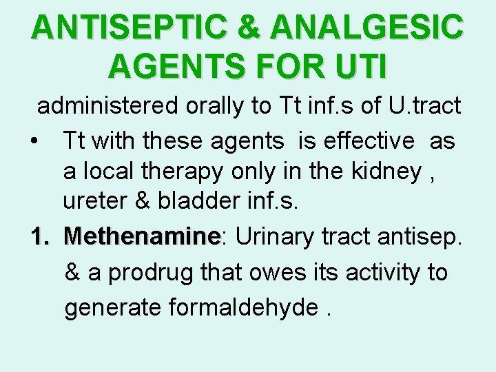 ANTISEPTIC & ANALGESIC AGENTS FOR UTI administered orally to Tt inf. s of U. ANTISEPTIC & ANALGESIC AGENTS FOR UTI administered orally to Tt inf. s of U.