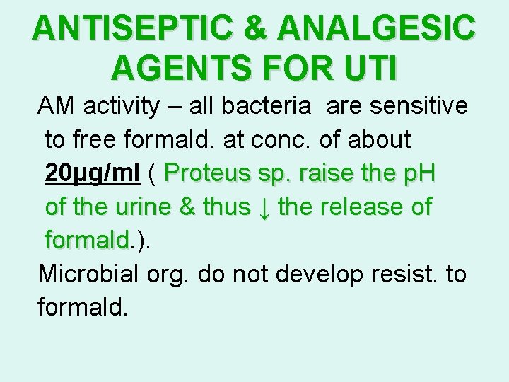 ANTISEPTIC & ANALGESIC AGENTS FOR UTI AM activity – all bacteria are sensitive to