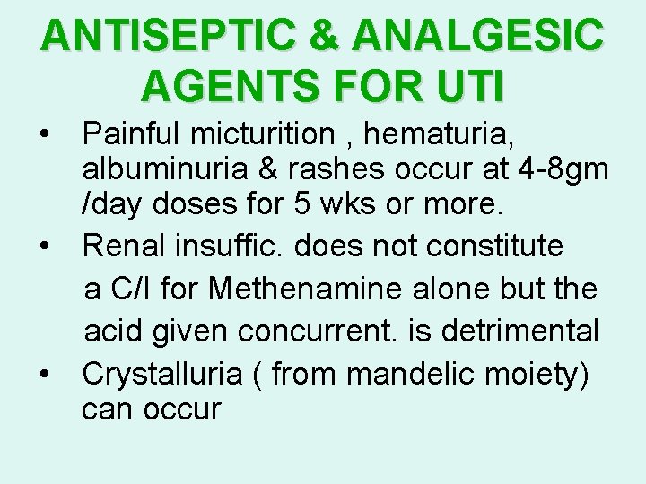 ANTISEPTIC & ANALGESIC AGENTS FOR UTI • Painful micturition , hematuria, albuminuria & rashes