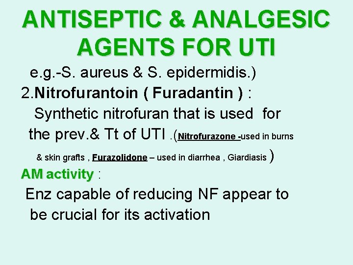 ANTISEPTIC & ANALGESIC AGENTS FOR UTI e. g. -S. aureus & S. epidermidis. )
