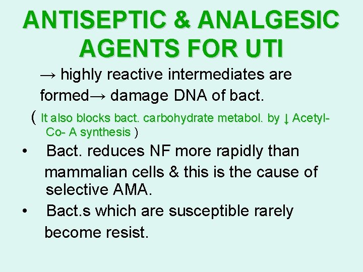 ANTISEPTIC & ANALGESIC AGENTS FOR UTI → highly reactive intermediates are formed→ damage DNA ANTISEPTIC & ANALGESIC AGENTS FOR UTI → highly reactive intermediates are formed→ damage DNA