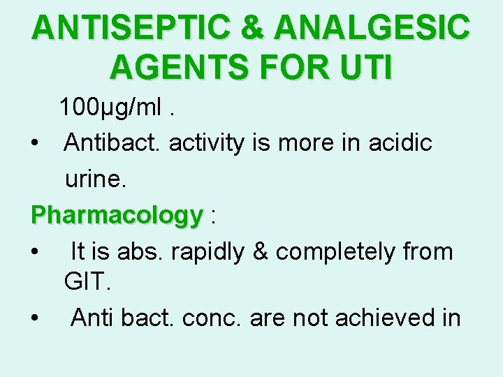 ANTISEPTIC & ANALGESIC AGENTS FOR UTI 100μg/ml. • Antibact. activity is more in acidic