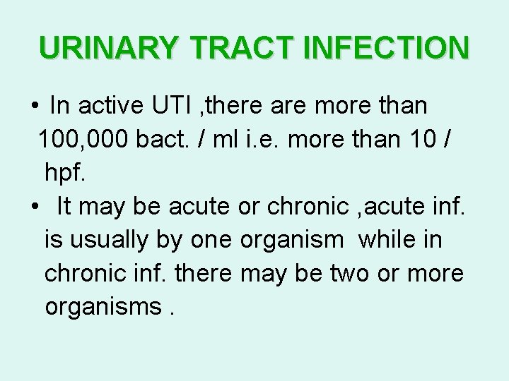 URINARY TRACT INFECTION • In active UTI , there are more than 100, 000