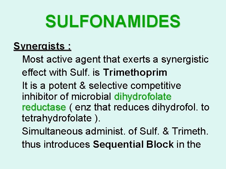 SULFONAMIDES Synergists : Most active agent that exerts a synergistic effect with Sulf. is