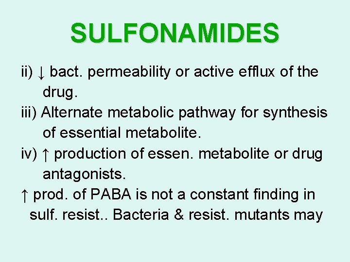 SULFONAMIDES ii) ↓ bact. permeability or active efflux of the drug. iii) Alternate metabolic SULFONAMIDES ii) ↓ bact. permeability or active efflux of the drug. iii) Alternate metabolic