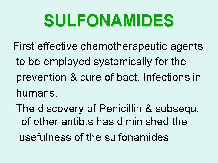 SULFONAMIDES First effective chemotherapeutic agents to be employed systemically for the prevention & cure