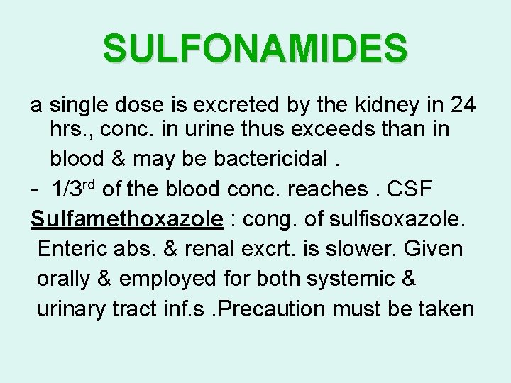 SULFONAMIDES a single dose is excreted by the kidney in 24 hrs. , conc.