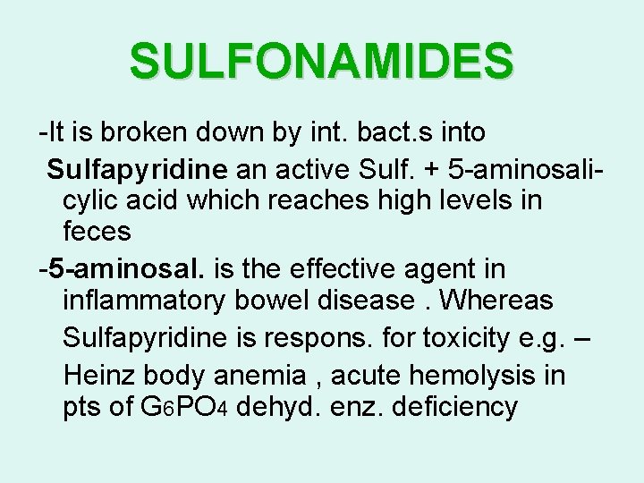 SULFONAMIDES -It is broken down by int. bact. s into Sulfapyridine an active Sulf.